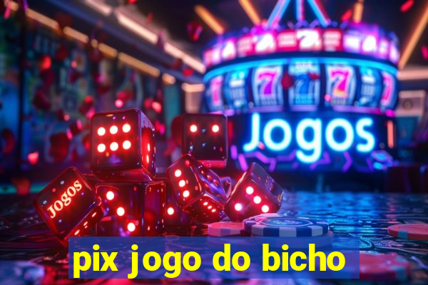 pix jogo do bicho